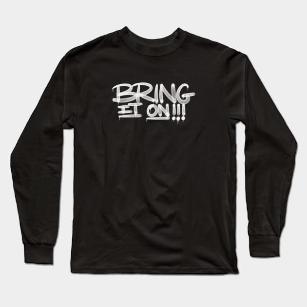 Graffiti Tag - Bring It On Long Sleeve T-Shirt by 2wear Grafix